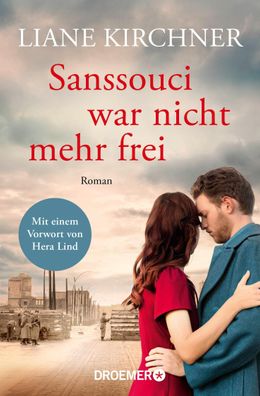 Sanssouci war nicht mehr frei: Roman | Mit einem Vorwort von Hera Lind: »Mi