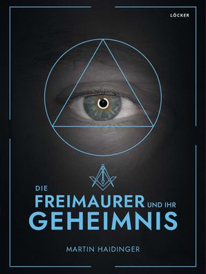 Die Freimaurer und ihr Geheimnis, Martin Haidinger