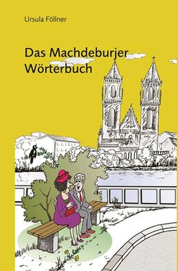 Das Machdeburjer Wörterbuch, Ursula Föllner