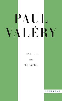 Paul Valéry: Dialoge und Theater, Paul Valéry