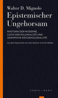 Epistemischer Ungehorsam, Walter D. Mignolo