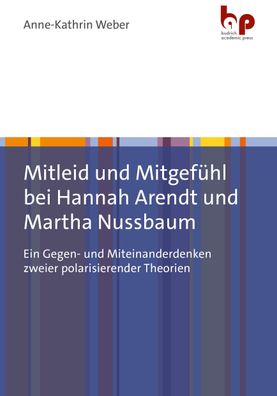 Mitleid und Mitgefühl bei Hannah Arendt und Martha Nussbaum, Anne-Kathrin W