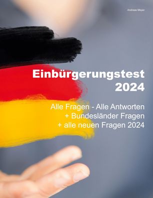 Einbürgerungstest 2024 - Alle Fragen - Alle Antworten, Andreas Meyer