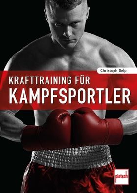 Krafttraining für Kampfsportler, Christoph Delp