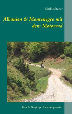 Albanien & Montenegro mit dem Motorrad, Marbie Stoner