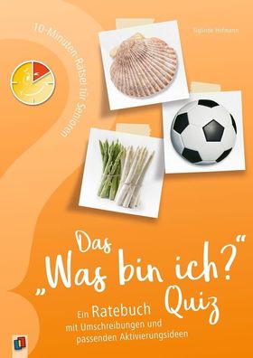 10-Minuten-Rätsel für Senioren - Das ""Was bin ich?"" - Quiz, Sieglinde Hof