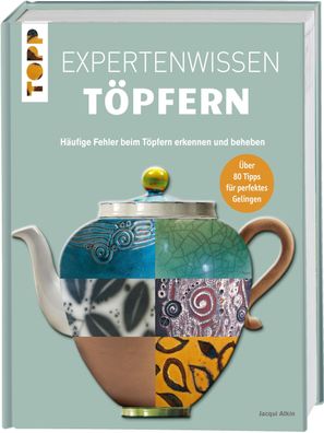 Expertenwissen Töpfern, Jacqui Atkin