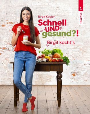 Schnell UND gesund?!, Kogler Birgit