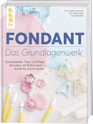 Fondant - Das Grundlagenwerk, Ann-Kathrin Heinzen