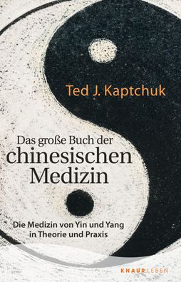 Das große Buch der chinesischen Medizin, Ted J. Kaptchuk