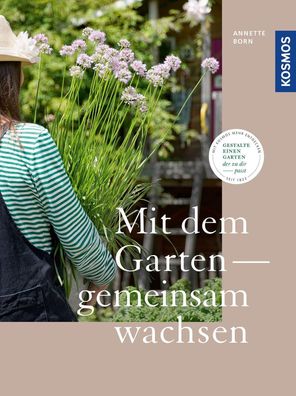 Mit dem Garten gemeinsam wachsen: Gestalte einen Garten, der zu dir passt