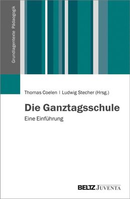 Die Ganztagsschule: Eine Einführung (Grundlagentexte Pädagogik), Thomas Coe