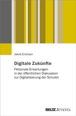 Digitale Zukünfte: Fiktionale Erwartungen in der öffentlichen Diskussion zu