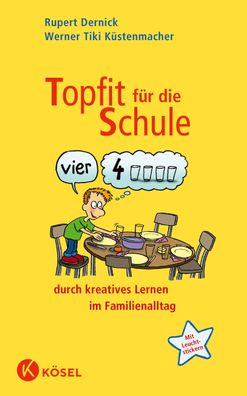 Topfit für die Schule durch kreatives Lernen im Familienalltag, Rupert Dern