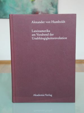 Alexander von Humboldt, Lateinamerika am Vorabend der Unabhängigkeitsrevolution