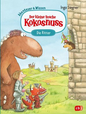 Der kleine Drache Kokosnuss - Abenteuer & Wissen - Die Ritter, Ingo Siegner