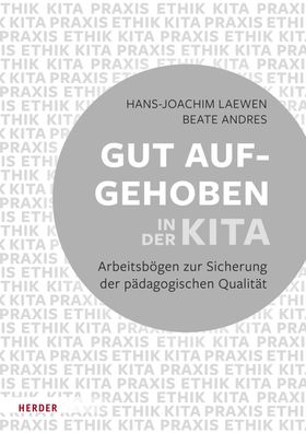 Gut aufgehoben in der Kita: Arbeitsbögen zur Sicherung der pädagogischen Qu