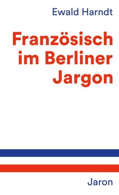 Französisch im Berliner Jargon, Ewald Harndt