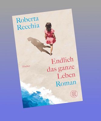 Endlich das ganze Leben, Roberta Recchia