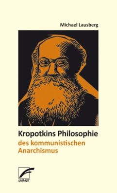 Kropotkins Philosophie des kommunistischen Anarchismus, Michael Lausberg