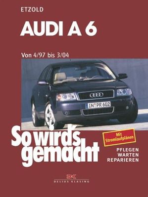 So wird's gemacht. Audi A 6 vonb 4/97 bis 3/04, Hans-Rüdiger Etzold