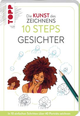 Die Kunst des Zeichnens 10 Steps - Gesichter, Justine Lecouffe