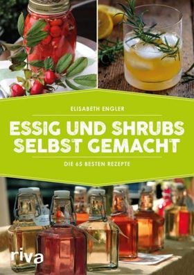 Essig und Shrubs selbst gemacht, Elisabeth Engler