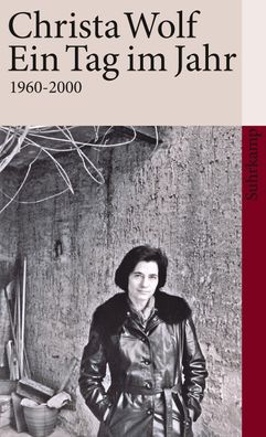 Ein Tag im Jahr: 1960-2000 (suhrkamp taschenbuch), Christa Wolf