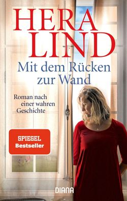 Mit dem Rücken zur Wand: Roman nach einer wahren Geschichte, Hera Lind