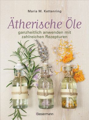 Ätherische Öle, Maria M. Kettenring