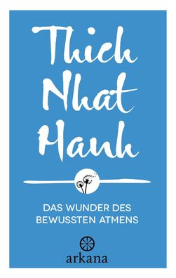 Das Wunder des bewussten Atmens, Thich Nhat Hanh