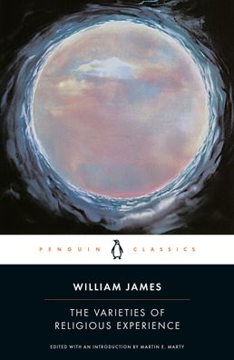 The Varieties of Religious Experience: A Study in Human Nature (Penguin Ame