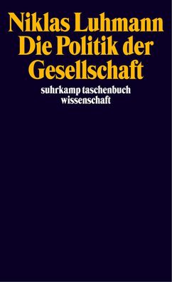 Die Politik der Gesellschaft, Niklas Luhmann