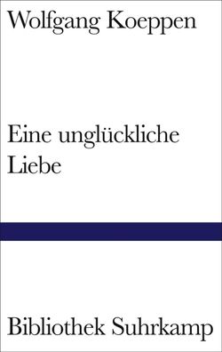 Eine unglückliche Liebe, Wolfgang Koeppen