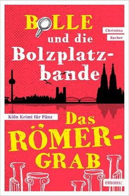 Bolle und die Bolzplatzbande: Das Römergrab, Christina Bacher