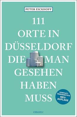 111 Orte in Düsseldorf, die man gesehen haben muss, Peter Eickhoff