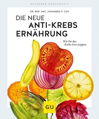 Die neue Anti-Krebs-Ernährung, Johannes F. Coy