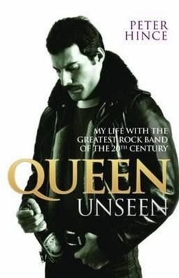 Queen Unseen: My Life With the Greatest Rock Band of the 20th Century, Pete