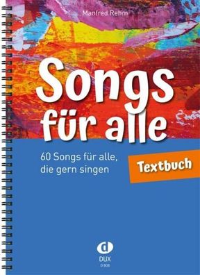 Songs für alle - Textbuch: 60 Songs für alle, die gern singen, Manfred Rehm