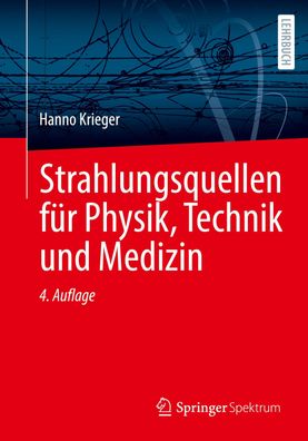 Strahlungsquellen für Physik, Technik und Medizin, Hanno Krieger