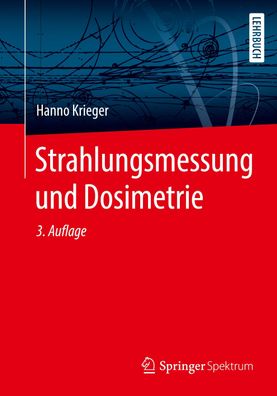 Strahlungsmessung und Dosimetrie: Lehrbuch, Hanno Krieger