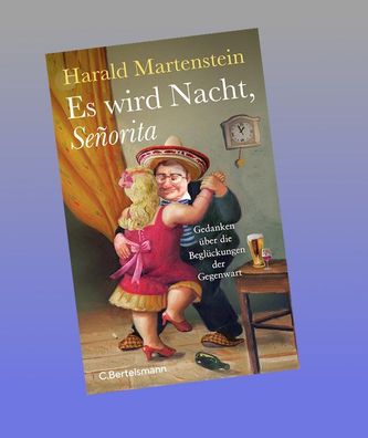 Es wird Nacht, Señorita, Harald Martenstein