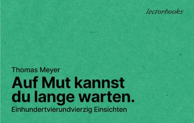 Auf Mut kannst Du lange warten., Thomas Meyer