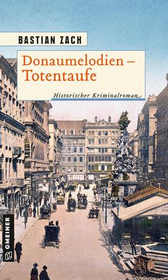 Donaumelodien - Totentaufe, Bastian Zach