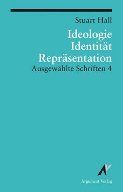 Ausgewählte Schriften 4. Identität, Ideologie und Repräsentation, Stuart Ha