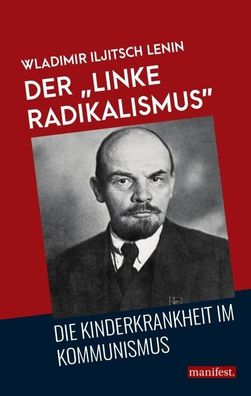 Der 'linke Radikalismus', die Kinderkrankheit im Kommunismus, Wladimir Ilji