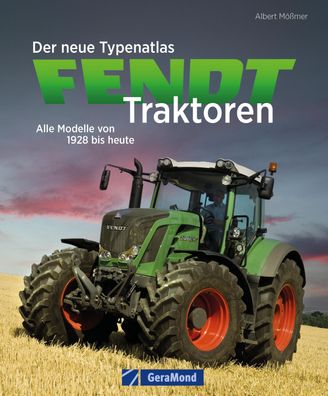 Der neue Typenatlas Fendt Traktoren, Albert Mößmer