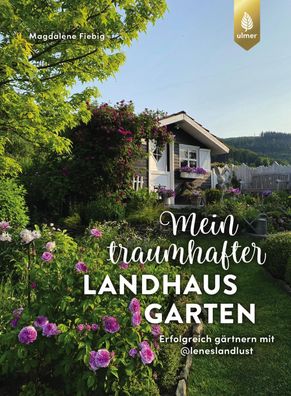 Mein traumhafter Landhausgarten, Magdalene Fiebig