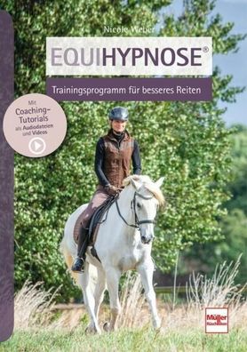 Equihypnose® - Trainingsprogramm für besseres Reiten, Nicole Weber