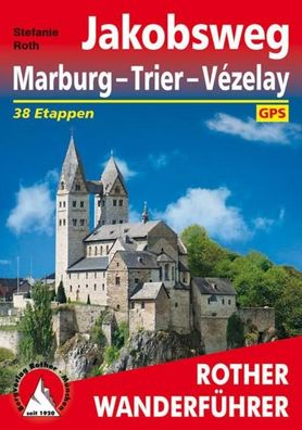 Rother Wanderführer Jakobsweg Marburg - Trier - Vézelay, Stefanie Roth